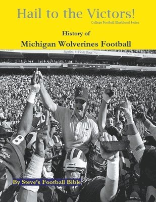 Hail to the Victors! History of Michigan Wolverines Football 1