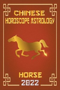bokomslag Horse Chinese Horoscope & Astrology 2022