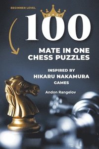bokomslag 100 Mate in One Chess Puzzles, Inspired by Hikaru Nakamura Games