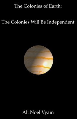 bokomslag The Colonies Will Be Independent