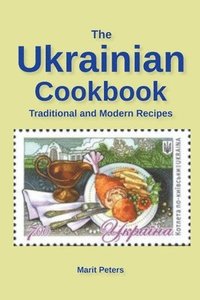 bokomslag The Ukrainian Cookbook Traditional and Modern Recipes