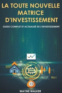 bokomslag La toute nouvelle matrice d'investissement