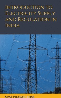 bokomslag Introduction to Electricity Supply and Regulation in India