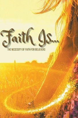 Faith Is.... 1