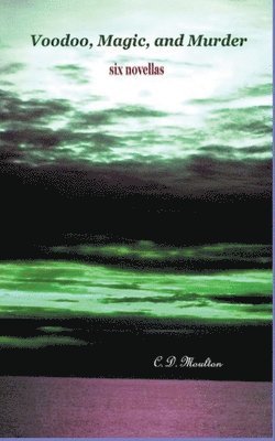 C D Moulton, C. D. Moulton - Voodoo, Magic, and Murder, Häftad