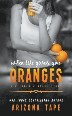 When Life Gives You Oranges 1