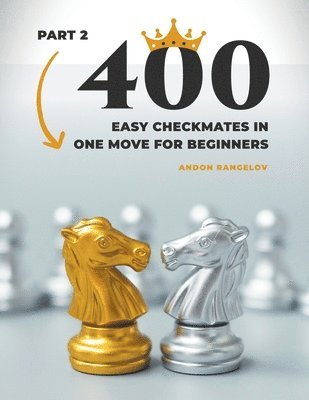 bokomslag 400 Easy Checkmates in One Move for Beginners, Part 2