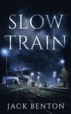 Jack Benton - Slow Train, Häftad