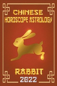 bokomslag Rabbit Chinese Horoscope & Astrology 2022
