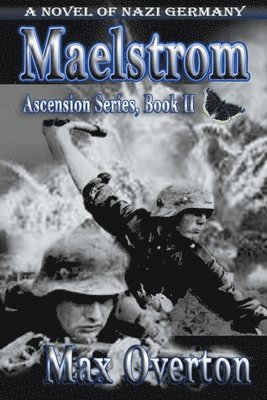 Maelstrom, A Novel of Nazi Germany 1