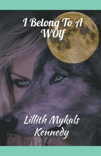 bokomslag I Belong to a Wolf