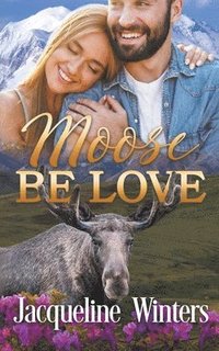 bokomslag Moose Be Love