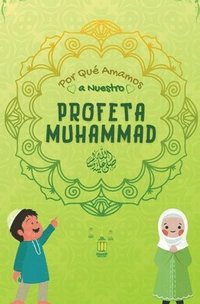 bokomslag Por Qu Amamos a Nuestro Profeta Muhammad