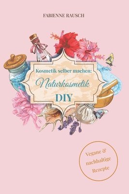 bokomslag Kosmetik selber machen - Naturkosmetik DIY