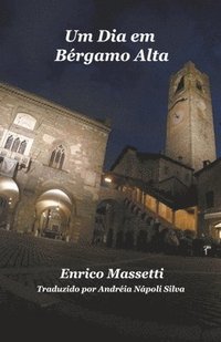 bokomslag Um Dia em Bergamo Alta - Enrico Massetti