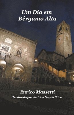bokomslag Um Dia em Bergamo Alta - Enrico Massetti