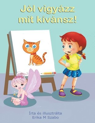 Erika M Szabo, Erika M. Szabo - Jól vigyázz mit kívánsz!, Häftad
