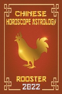 bokomslag Rooster Chinese Horoscope & Astrology 2022