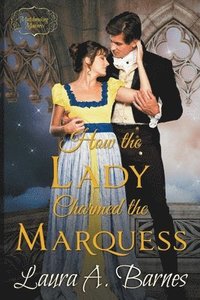 bokomslag How the Lady Charmed the Marquess