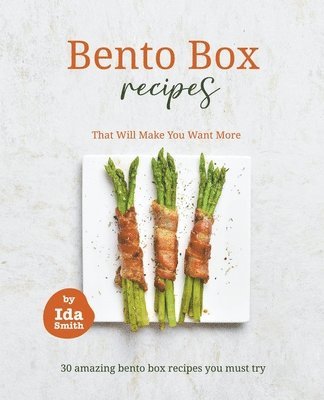 bokomslag Bento Box Recipes That Will Make You Want More