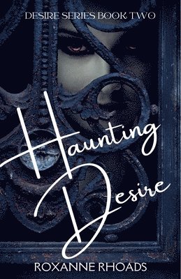 Roxanne Rhoads - Haunting Desire, Häftad