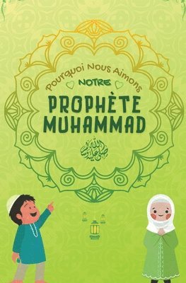 Pourquoi Nous Aimons Notre Prophte Muhammad 1