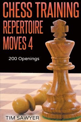 Tim Sawyer - Chess Training Repertoire Moves 4, Häftad