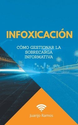 bokomslag Infoxicacin. Cmo gestionar la sobrecarga informativa