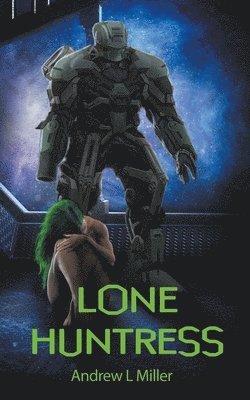 Andrew L Miller, Patti Petrone Miller, Andrew L. Miller - Lone Huntress, Häftad