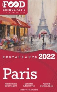 bokomslag 2022 Paris Restaurants - The Food Enthusiast's Long Weekend Guide