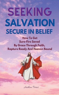 Seeking Salvation, Secure In Belief 1