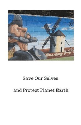 bokomslag Save Our Selves and Protect Planet Earth