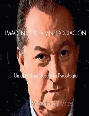 Roberto De Vries - Imagen, Poder y Negociación, Häftad. Tillgänglighet: Lägg i varukorg