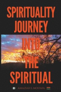 bokomslag Spirituality Journey Into The Spiritual