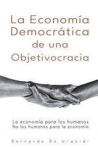 bokomslag La Economa Democrtica de una Objetivocracia