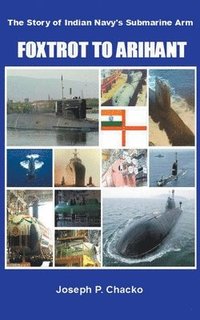 bokomslag Foxtrot to Arihant - The Story of Indian Navy's Submarine Arm
