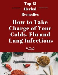 bokomslag How To Take Charge of Your Colds, Flu and Lung Infections