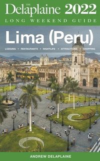 bokomslag Lima (Peru) - The Delaplaine 2022 Long Weekend Guide
