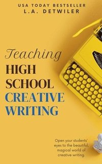 bokomslag Teaching High School Creative Writing