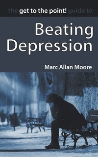 bokomslag The Get to the Point! Guide to Beating Depression