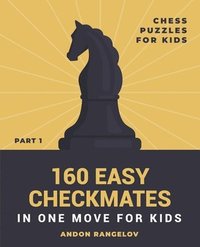 bokomslag 160 Easy Checkmates in One Move for Kids, Part 1