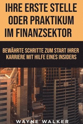 Wayne Walker - Ihre erste Stelle oder Praktikum im Finanzsektor, Häftad