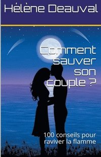 bokomslag Comment sauver son couple ?100 conseils pour raviver la flamme