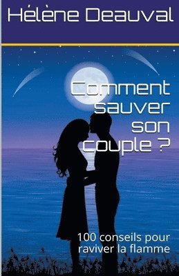 bokomslag Comment sauver son couple ?100 conseils pour raviver la flamme