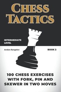 bokomslag 100 Chess Exercises with Fork, Pin and Skewer in Two Moves