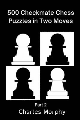 500 Checkmate Chess Puzzles in Two Moves, Part 2 1