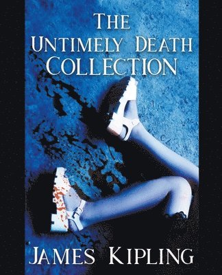 James Kipling - Untimely Death Collection, Häftad