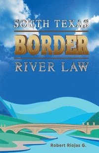 bokomslag South Texas Border River Law