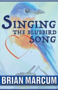 bokomslag Singing The Bluebird Song