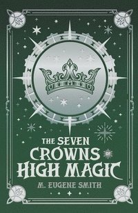 bokomslag The Seven Crowns of High Magic